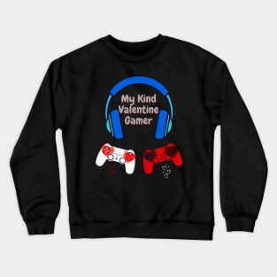 My Kind Valentine Gamer Crewneck Sweatshirt